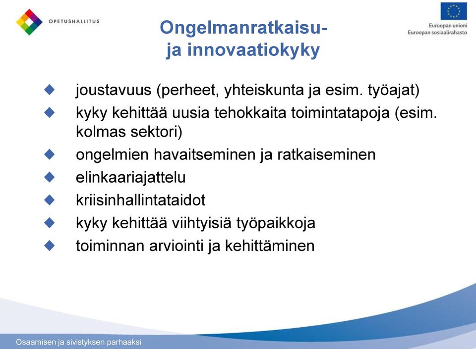 kolmas sektori) ongelmien havaitseminen ja ratkaiseminen elinkaariajattelu