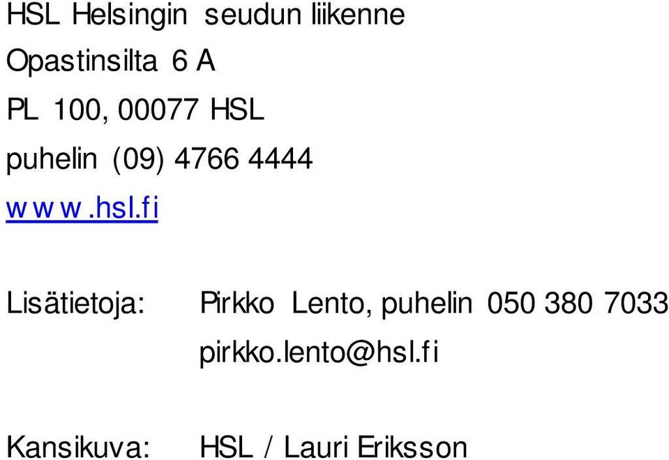 fi Lisätietoja: Pirkko Lento, puhelin 050 380