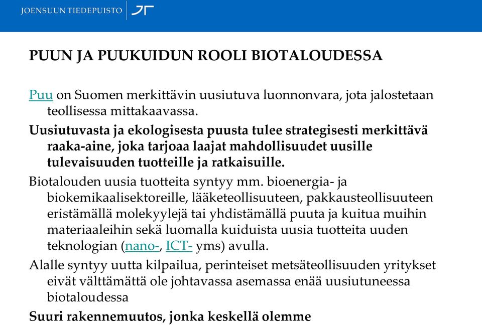 Biotalouden uusia tuotteita syntyy mm.