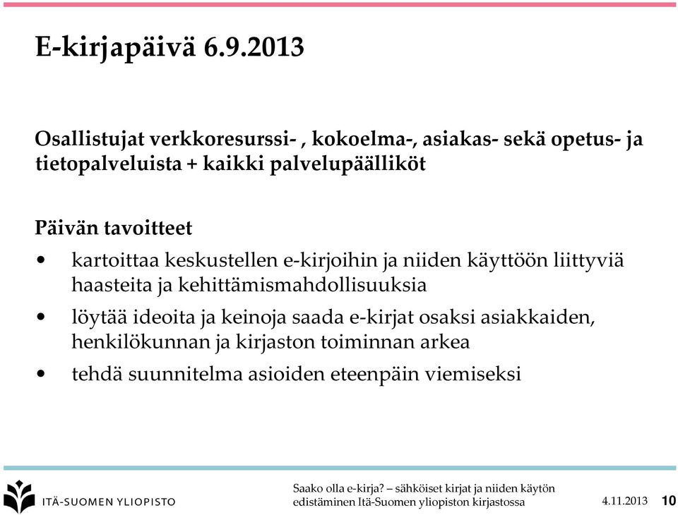 palvelupäälliköt Päivän tavoitteet kartoittaa keskustellen e-kirjoihin ja niiden käyttöön liittyviä