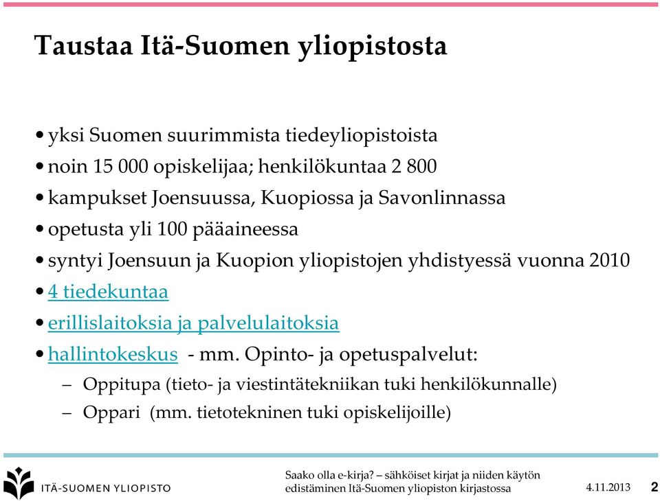 yhdistyessä vuonna 2010 4 tiedekuntaa erillislaitoksia ja palvelulaitoksia hallintokeskus - mm.