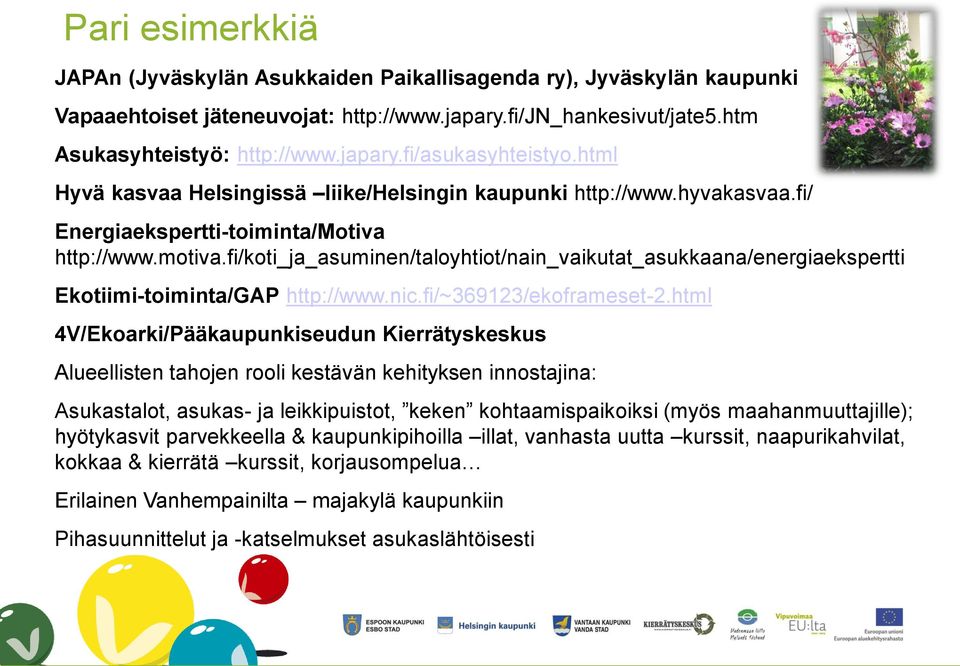 fi/koti_ja_asuminen/taloyhtiot/nain_vaikutat_asukkaana/energiaekspertti Ekotiimi-toiminta/GAP http://www.nic.fi/~369123/ekoframeset-2.