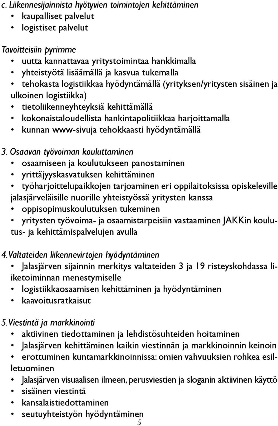 kunnan www-sivuja tehokkaasti hyödyntämällä 3.