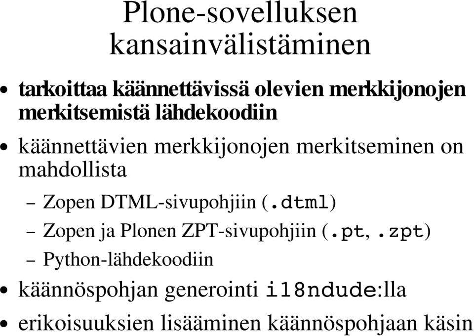 Zopen DTML-sivupohjiin (.dtml) Zopen ja Plonen ZPT-sivupohjiin (.pt,.