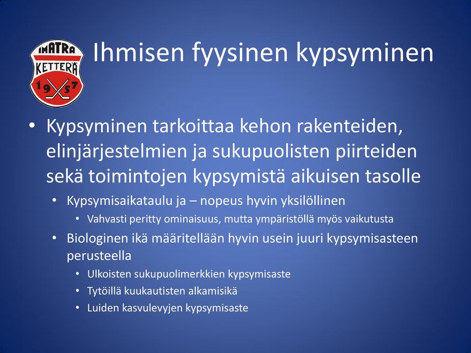 peritty ominaisuus, mutta ympäristöllä myös vaikutusta Biologinen ikä määritellään hyvin usein juuri