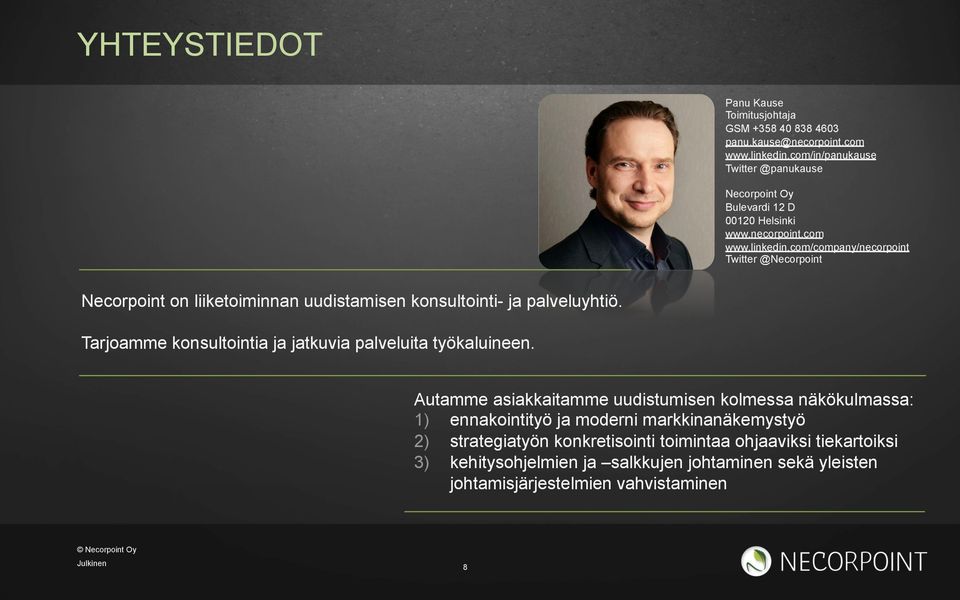 com/company/necorpoint Twitter @Necorpoint Necorpoint on liiketoiminnan uudistamisen konsultointi- ja palveluyhtiö.