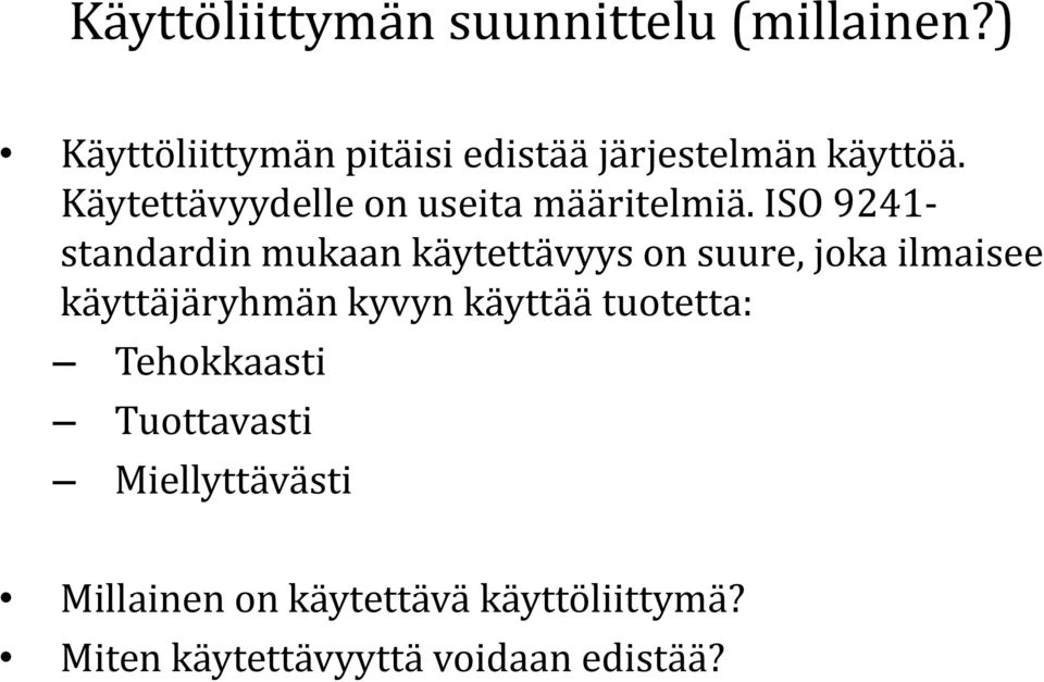 Käytettävyydelle on useita määritelmiä.