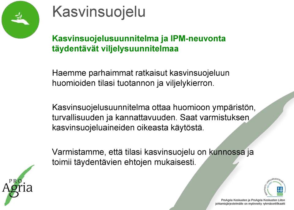 Kasvinsuojelusuunnitelma ottaa huomioon ympäristön, turvallisuuden ja kannattavuuden.