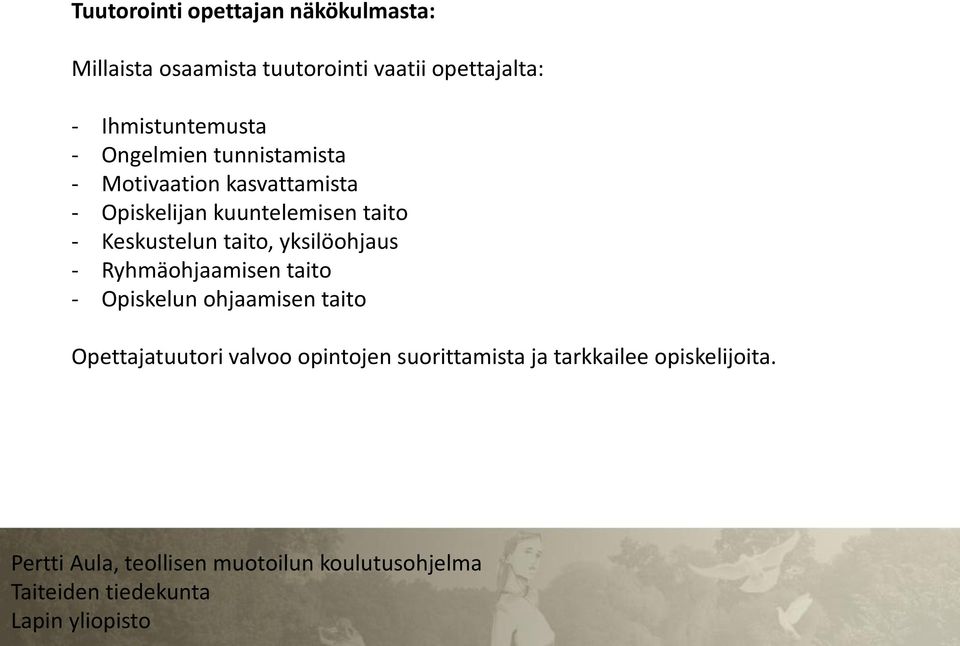 kuuntelemisen taito - Keskustelun taito, yksilöohjaus - Ryhmäohjaamisen taito -