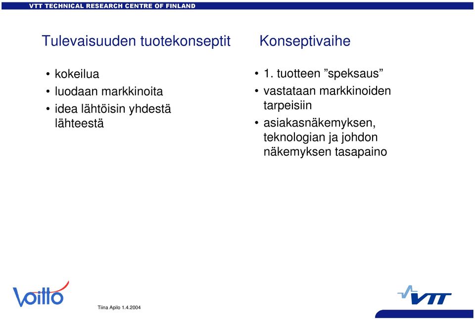 tuotteen speksaus vastataan markkinoiden tarpeisiin