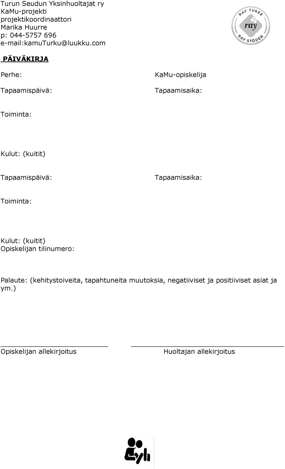 Opiskelijan tilinumero: Palaute: (kehitystoiveita, tapahtuneita muutoksia,