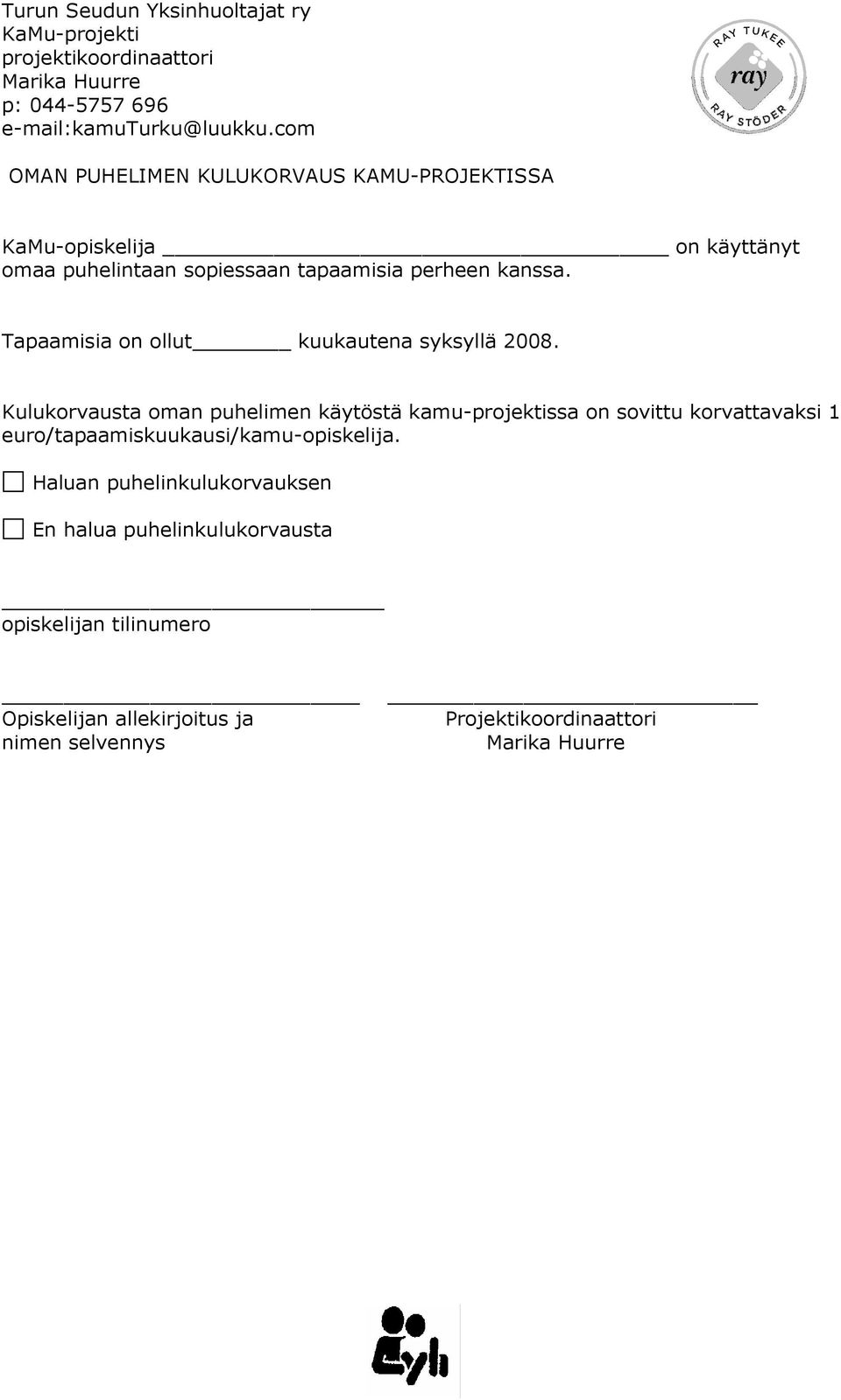 Kulukorvausta oman puhelimen käytöstä kamu-projektissa on sovittu korvattavaksi 1