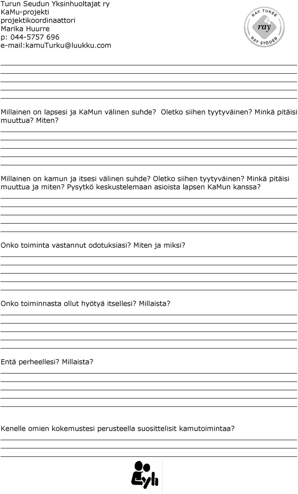 Pysytkö keskustelemaan asioista lapsen KaMun kanssa? Onko toiminta vastannut odotuksiasi? Miten ja miksi?