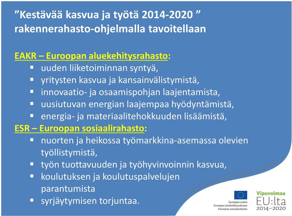 hyödyntämistä, energia- ja materiaalitehokkuuden lisäämistä, ESR Euroopan sosiaalirahasto: nuorten ja heikossa