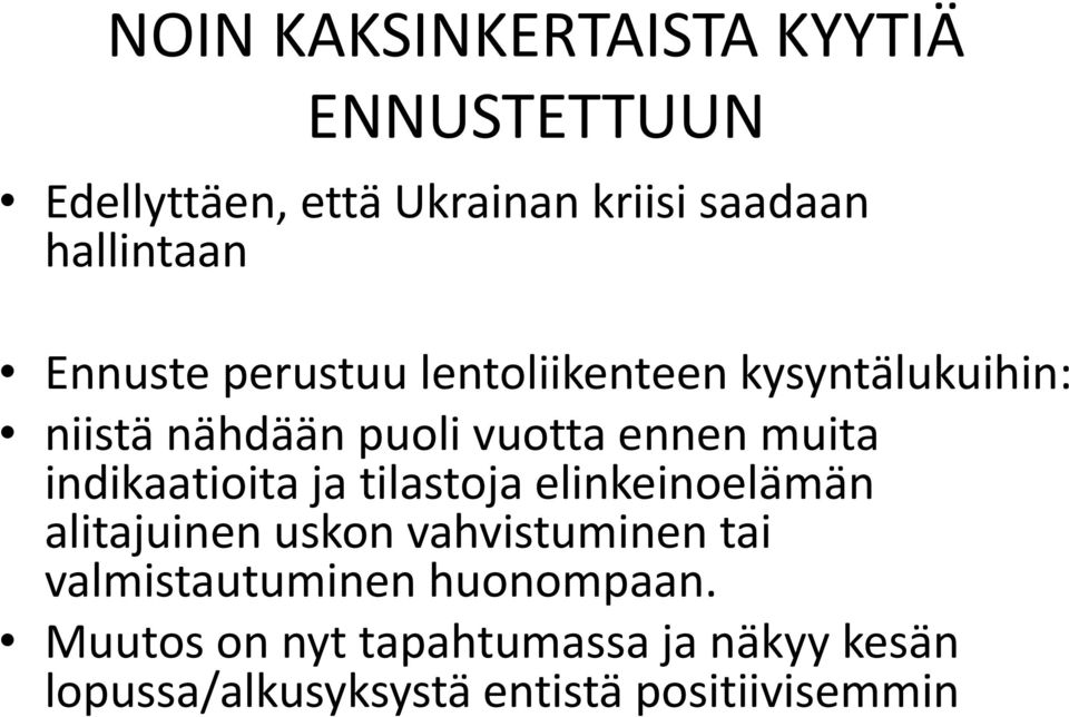 indikaatioita ja tilastoja elinkeinoelämän alitajuinen uskon vahvistuminen tai