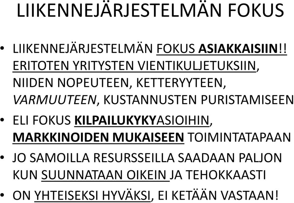 KUSTANNUSTEN PURISTAMISEEN ELI FOKUS KILPAILUKYKYASIOIHIN, MARKKINOIDEN MUKAISEEN