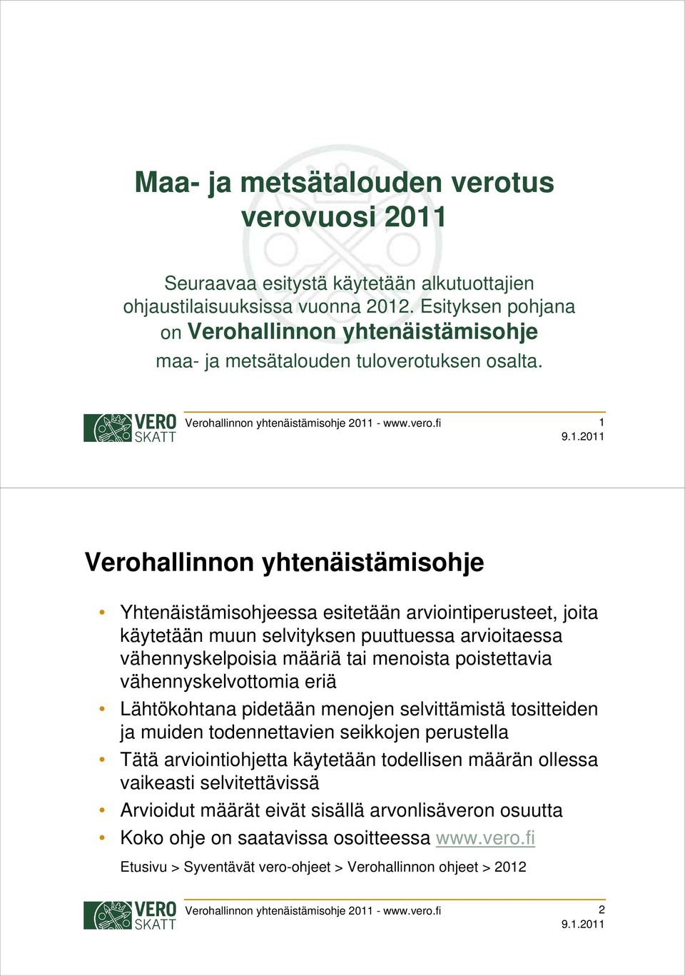 uksen osalta. Verohallinnon yhtenäistämisohje 2011 - www.vero.