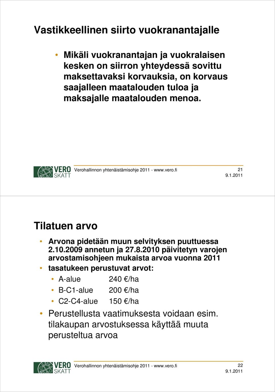 fi 21 Tilatuen arvo Arvona pidetään muun selvityksen puuttuessa 2.10.2009 annetun ja 27.8.