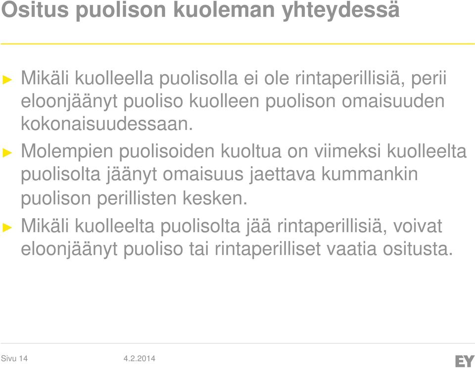 Molempien puolisoiden kuoltua on viimeksi kuolleelta puolisolta jäänyt omaisuus jaettava kummankin