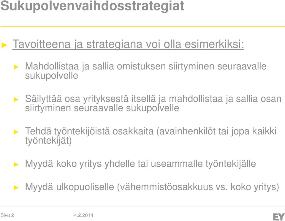 siirtyminen seuraavalle sukupolvelle Tehdä työntekijöistä osakkaita (avainhenkilöt tai jopa kaikki