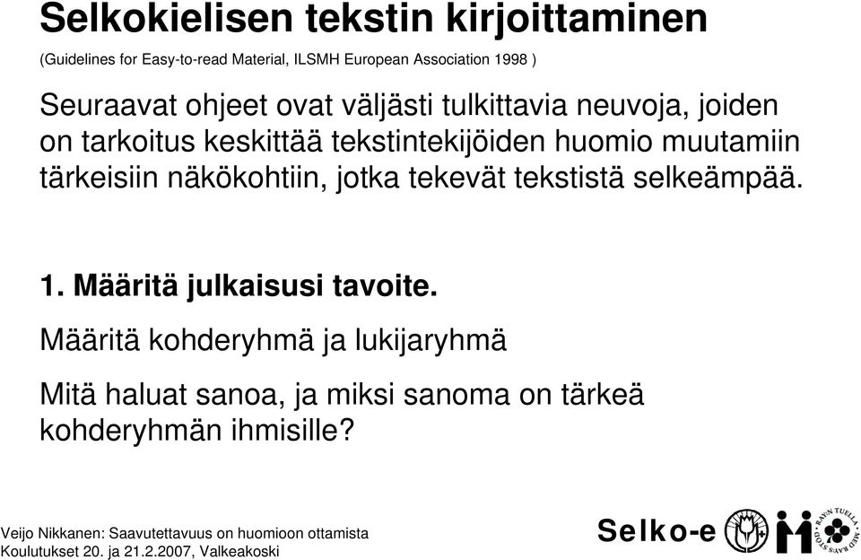 tekstintekijöiden huomio muutamiin tärkeisiin näkökohtiin, jotka tekevät tekstistä selkeämpää. 1.