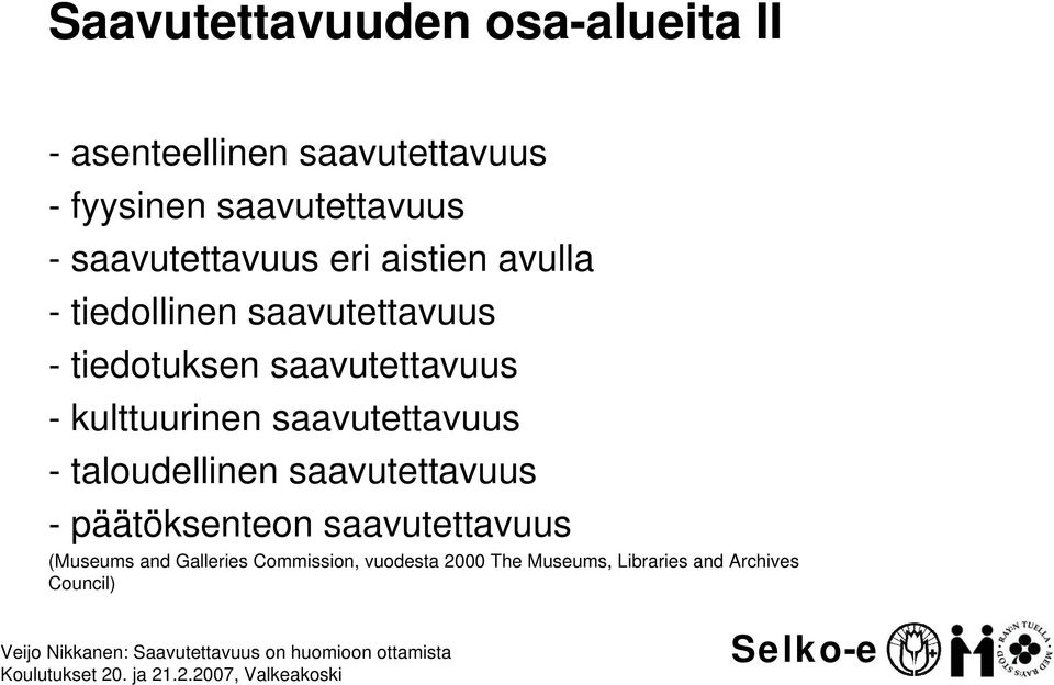 - kulttuurinen saavutettavuus - taloudellinen saavutettavuus - päätöksenteon saavutettavuus