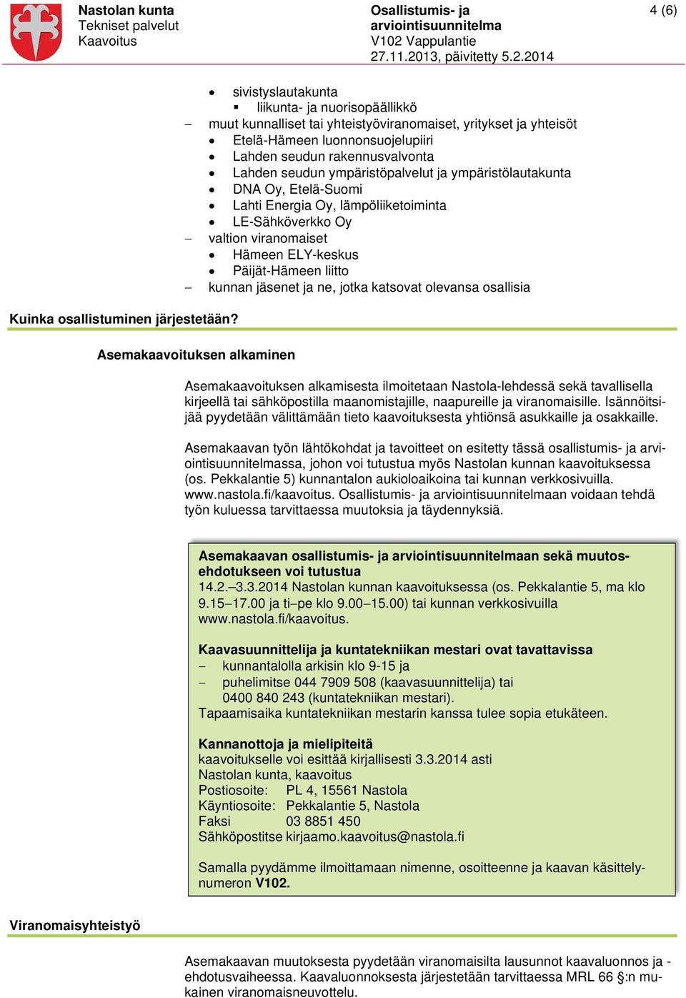 liitto kunnan jäsenet ja ne, jotka katsovat olevansa osallisia Kuinka osallistuminen järjestetään?