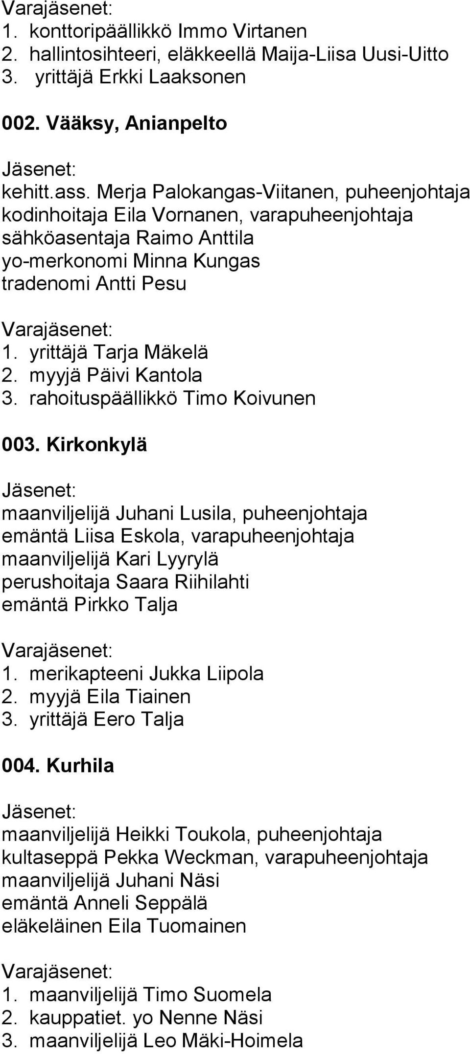 myyjä Päivi Kantola 3. rahoituspäällikkö Timo Koivunen 003.