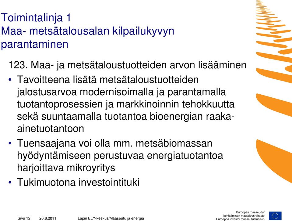 modernisoimalla ja parantamalla tuotantoprosessien ja markkinoinnin tehokkuutta sekä suuntaamalla tuotantoa