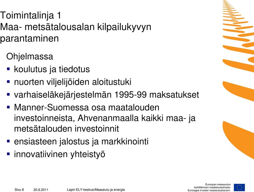 Manner-Suomessa osa maatalouden investoinneista, Ahvenanmaalla kaikki maa- ja