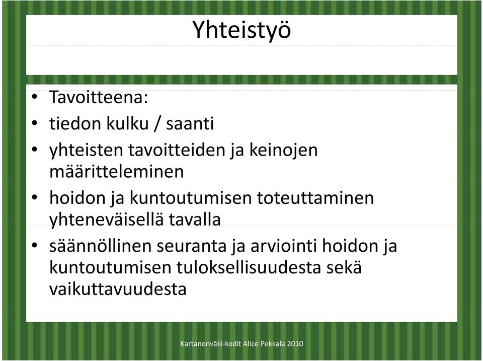 kuntoutumisen toteuttaminen yhteneväisellä tavalla säännöllinen