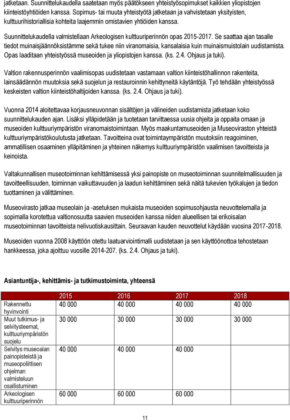 Suunnittelukaudella valmistellaan Arkeologisen kulttuuriperinnön opas 2015-2017.