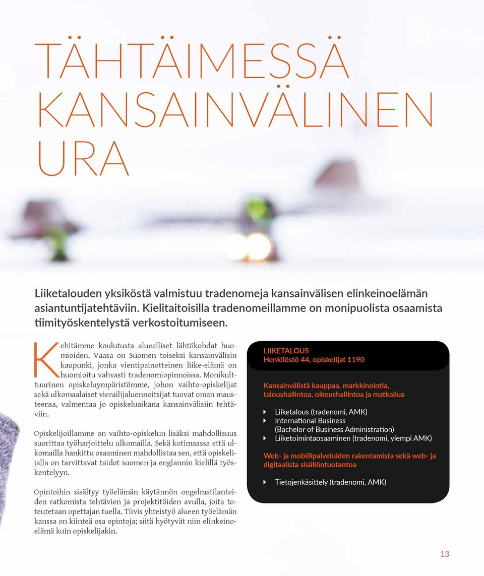 Vaasa on Suomen toiseksi kansainvälisin kaupunki, jonka vientipainotteinen liike-elämä on huomioitu vahvasti tradenomiopinnoissa.