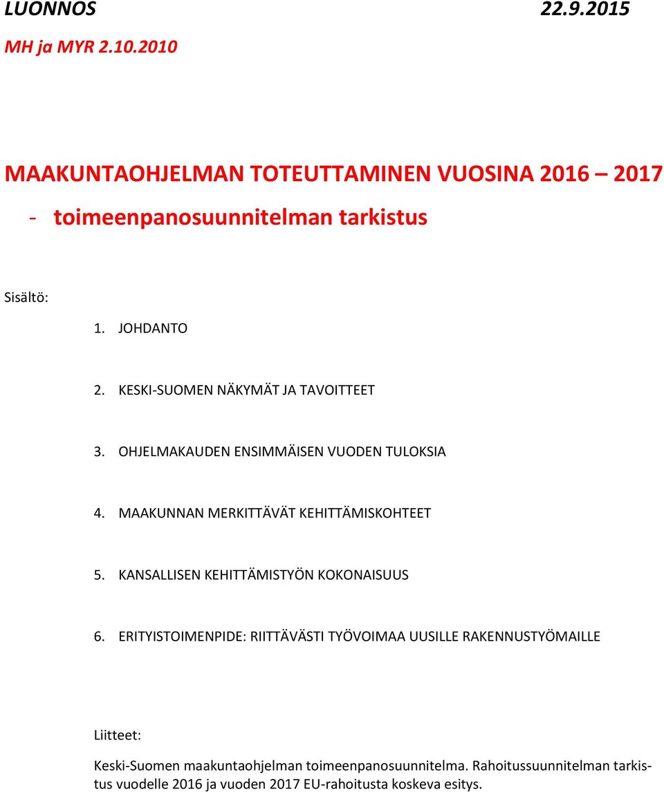 MAAKUNNAN MERKITTÄVÄT KEHITTÄMISKOHTEET 5. KANSALLISEN KEHITTÄMISTYÖN KOKONAISUUS 6.