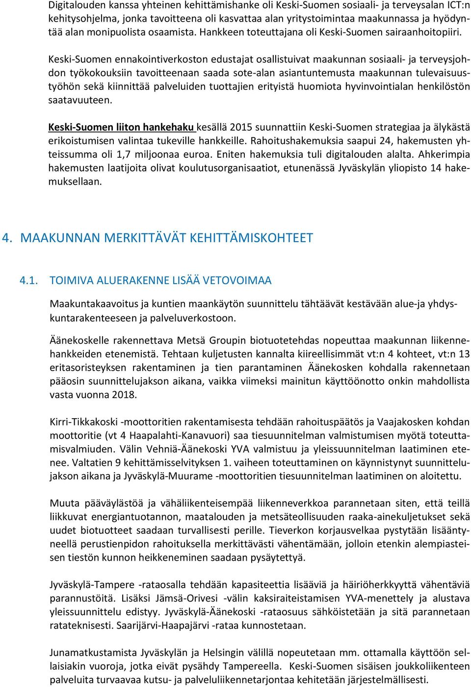 Keski-Suomen ennakointiverkoston edustajat osallistuivat maakunnan sosiaali- ja terveysjohdon työkokouksiin tavoitteenaan saada sote-alan asiantuntemusta maakunnan tulevaisuustyöhön sekä kiinnittää