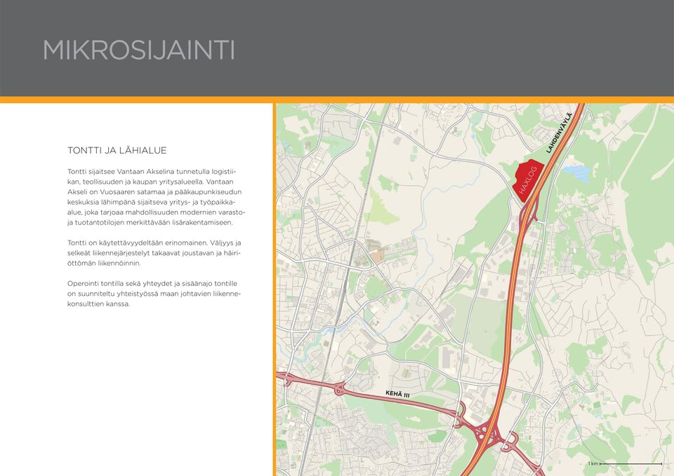 varastoja tuotantotilojen merkittävään lisärakentamiseen. HAXLOG Tontti on käytettävyydeltään erinomainen.