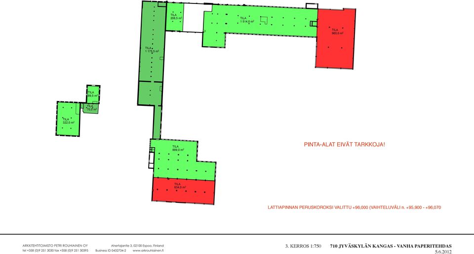 634,0 m 2 LATTIAPINNAN PERUSKOROKSI VALITTU (VAIHTELUVÄLI n.