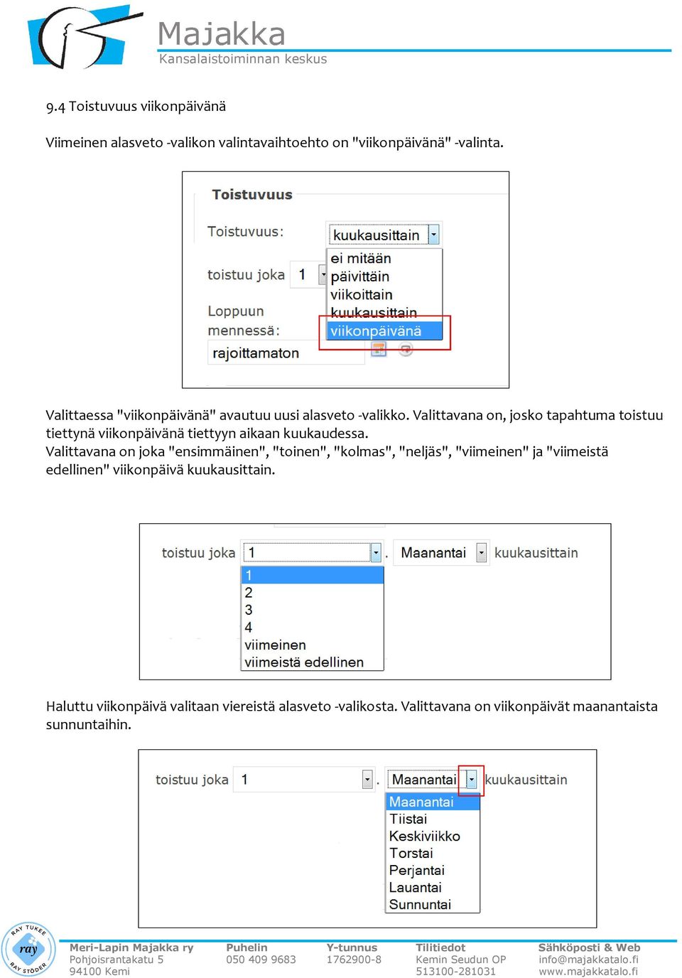 Valittavana on, josko tapahtuma toistuu tiettynä viikonpäivänä tiettyyn aikaan kuukaudessa.