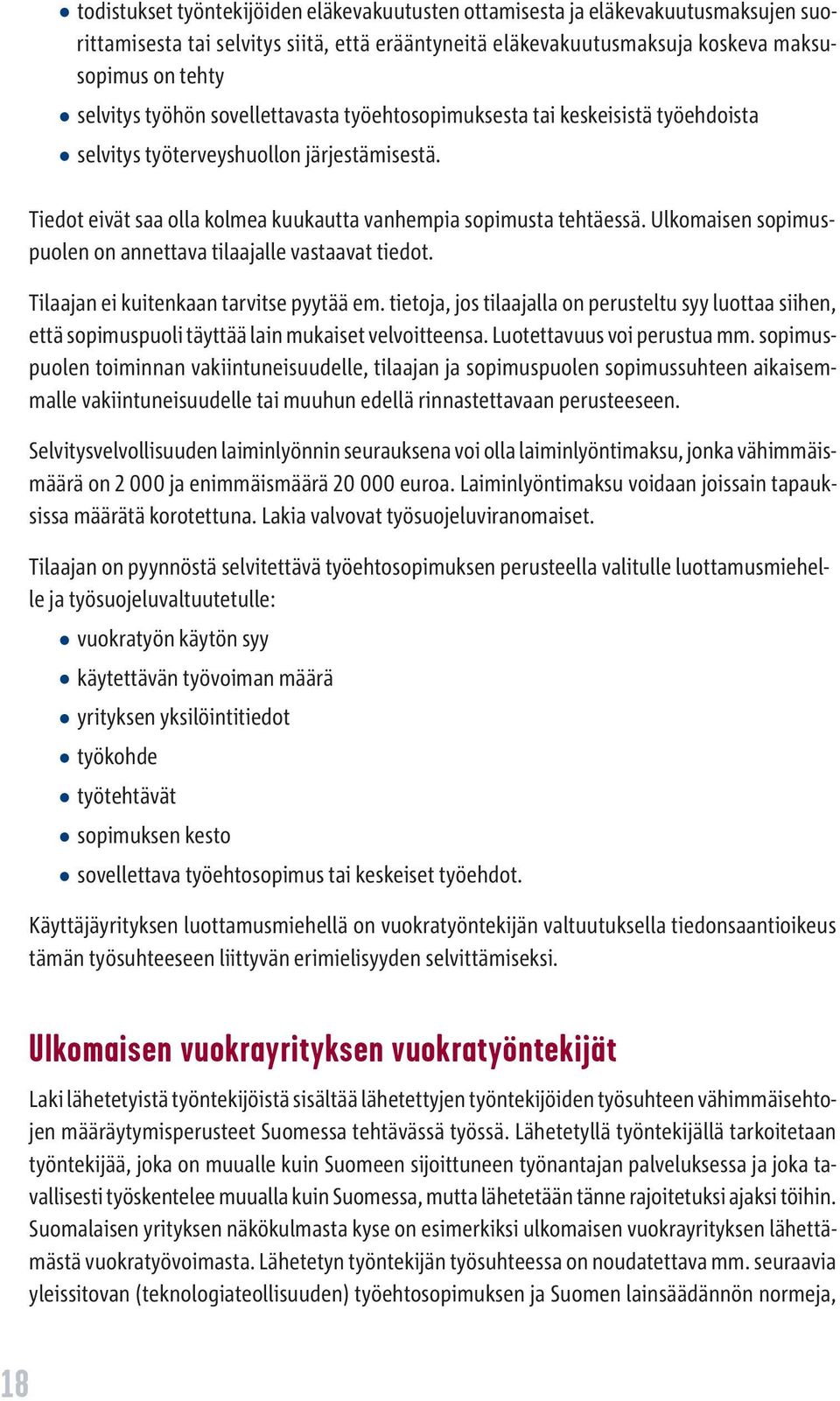 Ulkomaisen sopimuspuolen on annettava tilaajalle vastaavat tiedot. Tilaajan ei kuitenkaan tarvitse pyytää em.