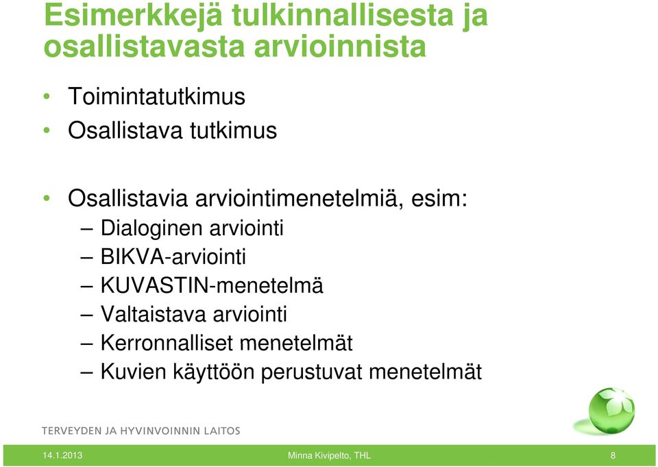 Dialoginen i arviointi i BIKVA-arviointi KUVASTIN-menetelmä Valtaistava