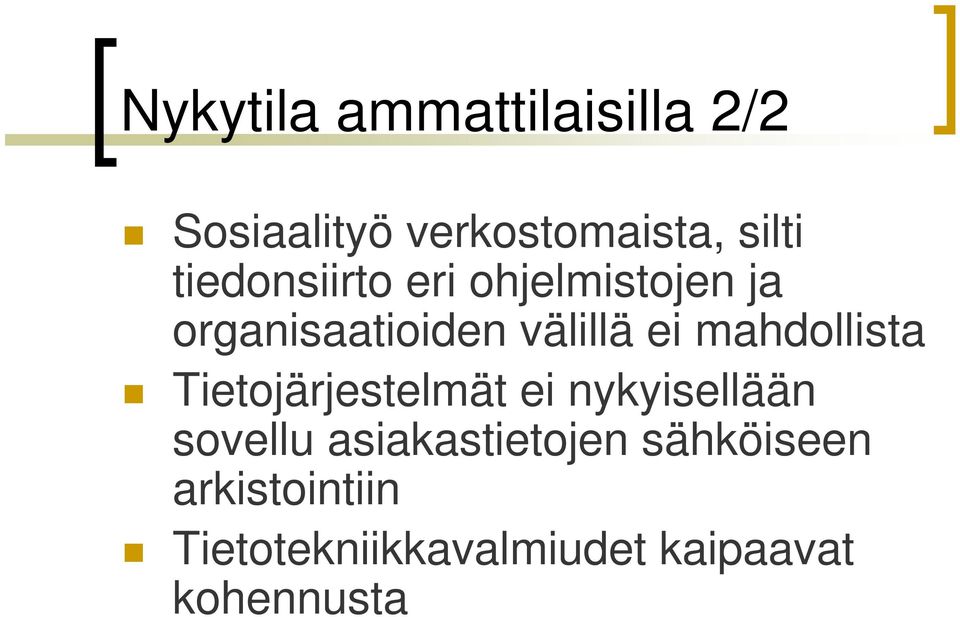 mahdollista Tietojärjestelmät ei nykyisellään sovellu