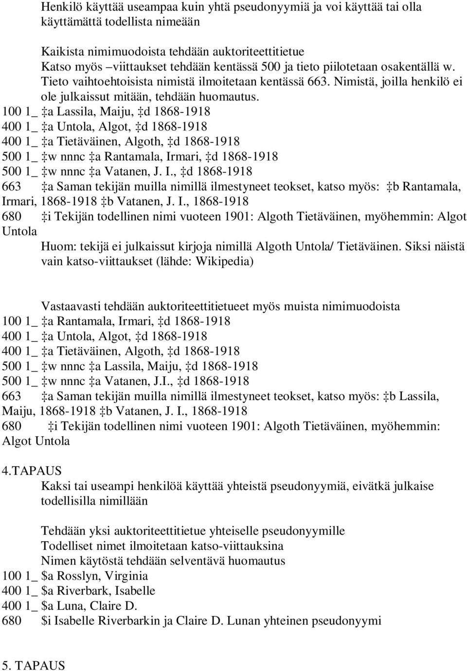 100 1_ a Lassila, Maiju, d 1868-1918 400 1_ a Untola, Algot, d 1868-1918 400 1_ a Tietäväinen, Algoth, d 1868-1918 500 1_ w nnnc a Rantamala, Ir