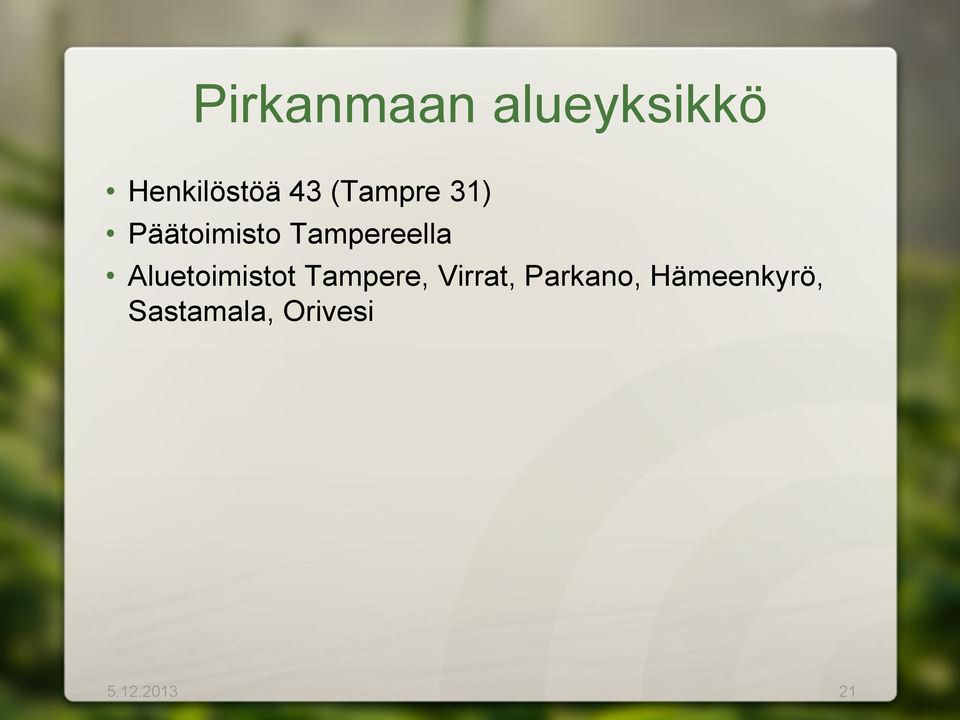 Aluetoimistot Tampere, Virrat, Parkano,