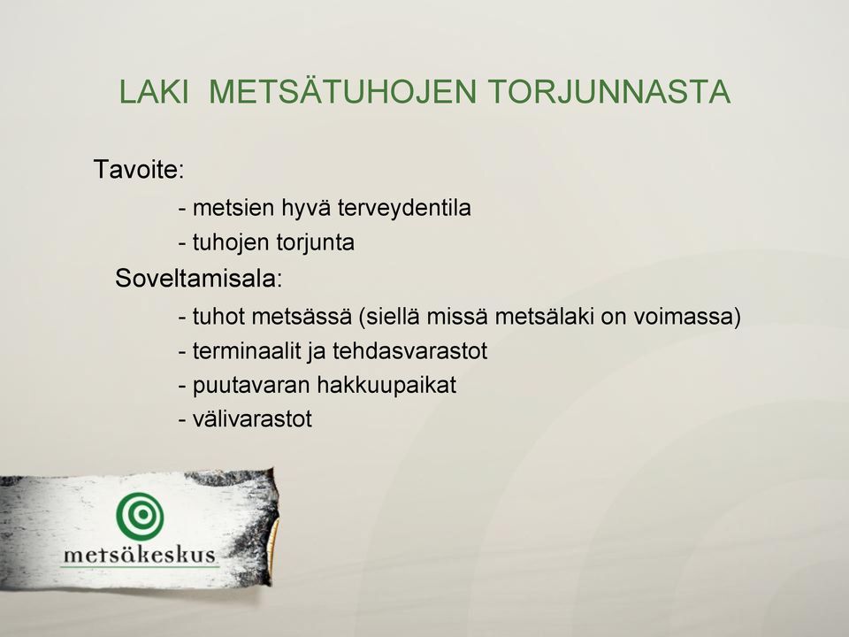 metsässä (siellä missä metsälaki on voimassa) -