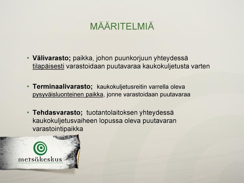 kaukokuljetusreitin varrella oleva pysyväisluonteinen paikka, jonne varastoidaan