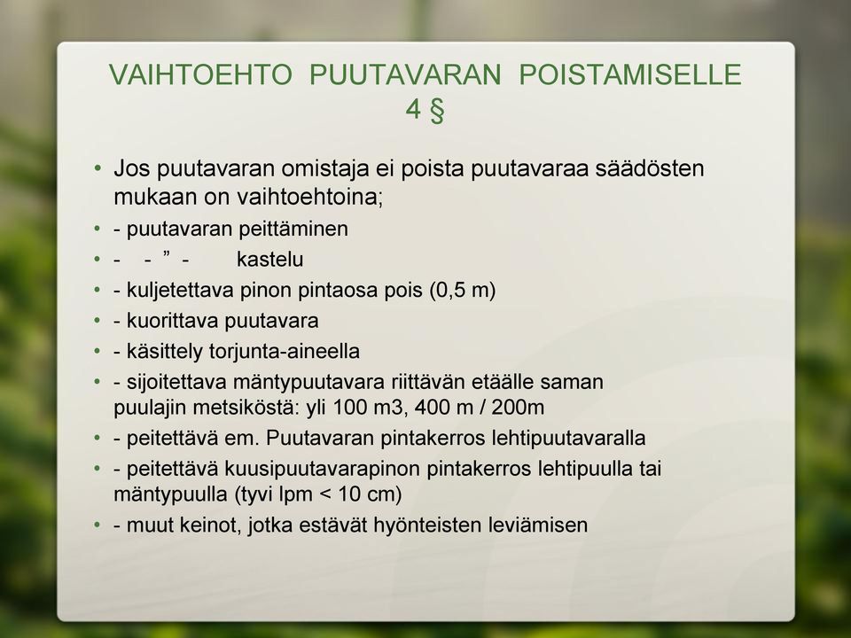 mäntypuutavara riittävän etäälle saman puulajin metsiköstä: yli 100 m3, 400 m / 200m - peitettävä em.