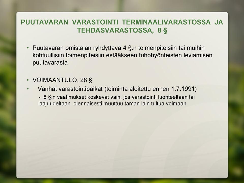 puutavarasta VOIMAANTULO, 28 Vanhat varastointipaikat (toiminta aloitettu ennen 1.7.