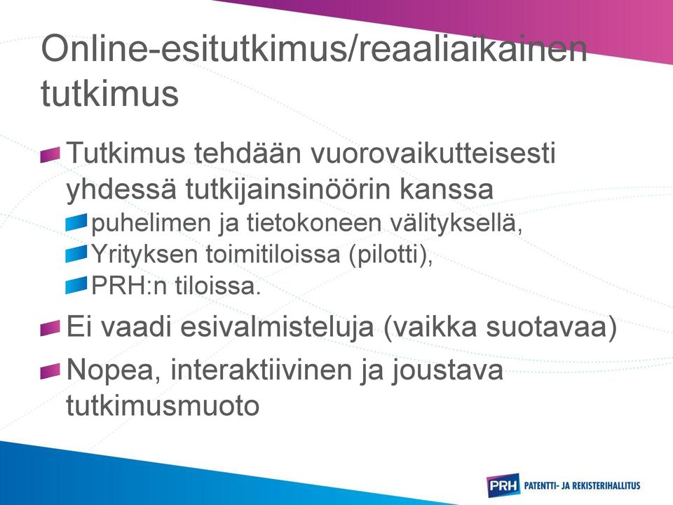 tietokoneen välityksellä, Yrityksen toimitiloissa (pilotti), PRH:n