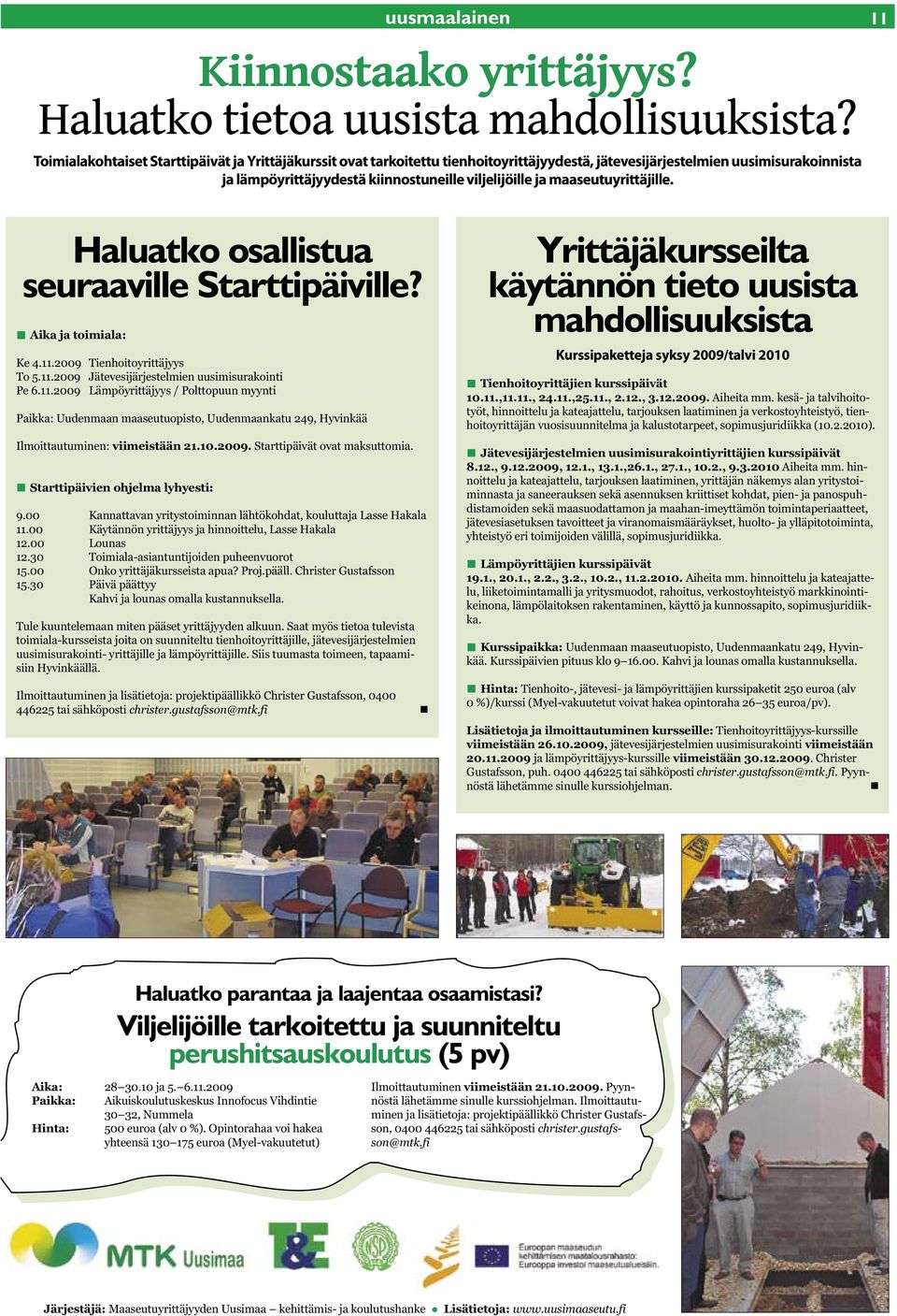 maaseutuyrittäjille. Haluatko osallistua seuraaville Starttipäiville? Aika ja toimiala: Ke 4.11.