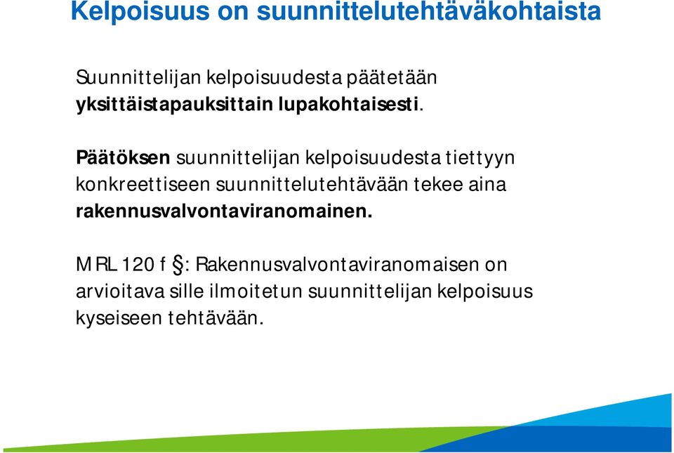 Päätöksen suunnittelijan kelpoisuudesta tiettyyn konkreettiseen suunnittelutehtävään tekee